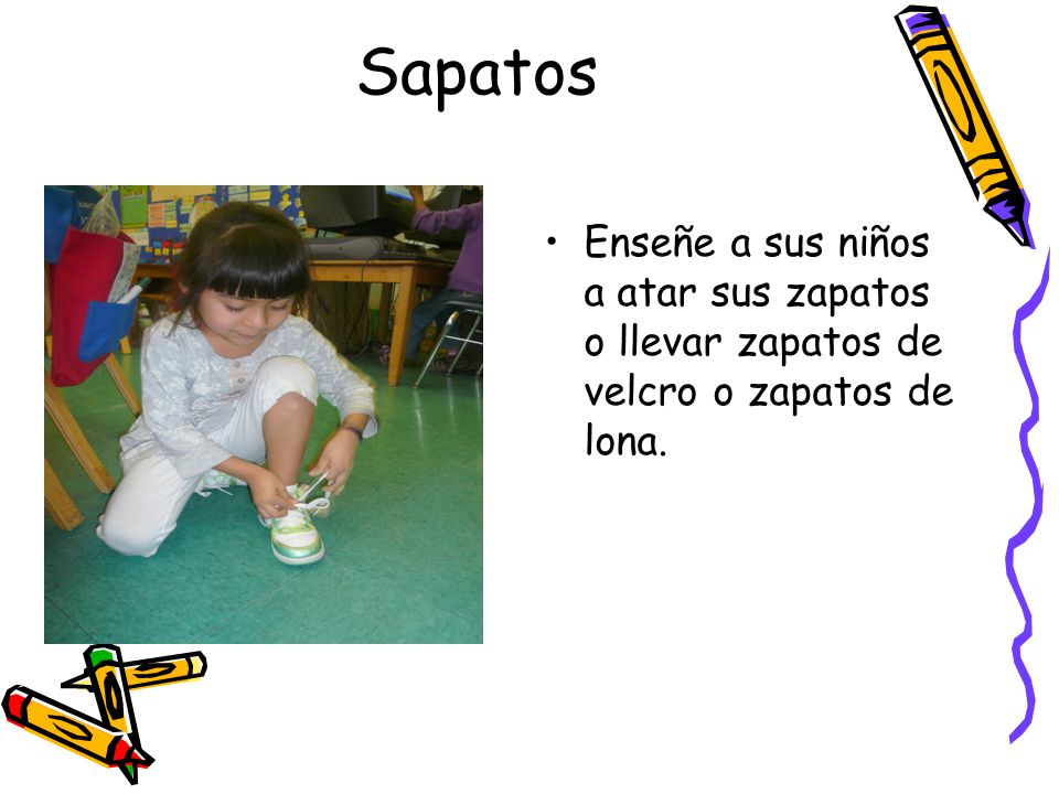 Sapatos Enseñe a sus niños a atar sus zapatos o llevar zapatos de velcro o zapatos de lona.