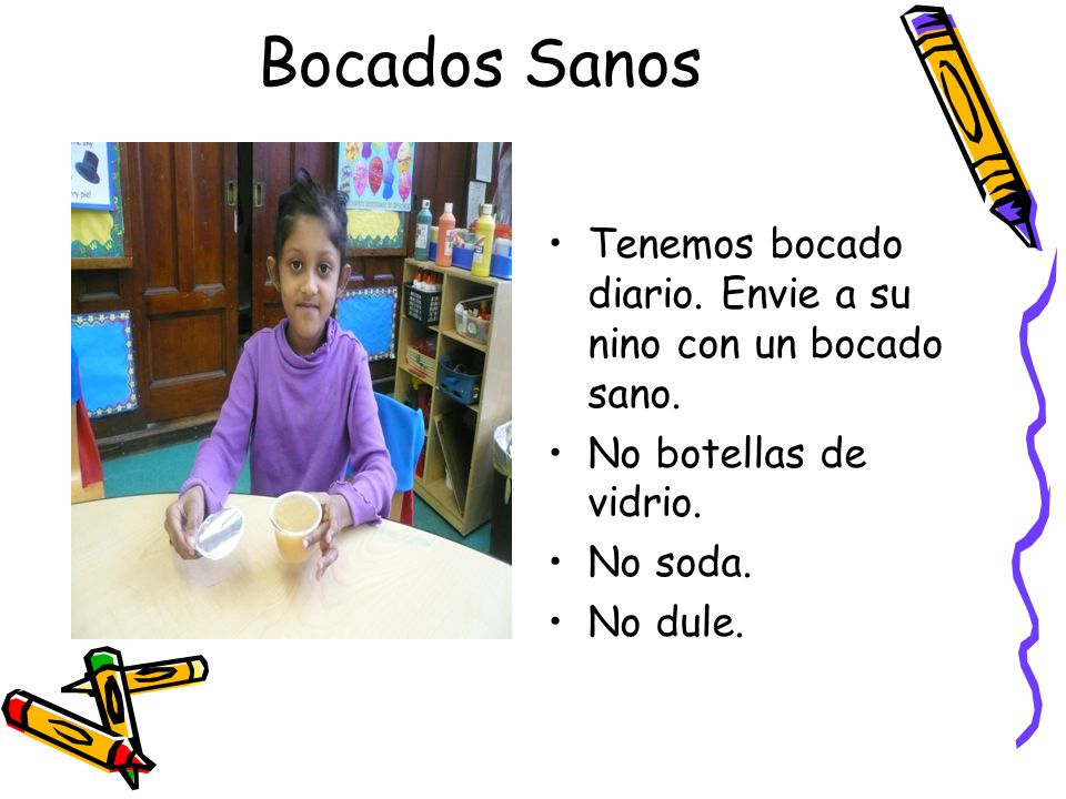 Bocados Sanos Tenemos bocado diario. Envie a su nino con un bocado sano. No botellas de vidrio. No soda.