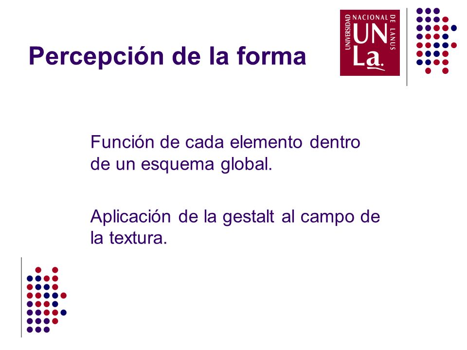 Percepción de la forma Función de cada elemento dentro de un esquema global.