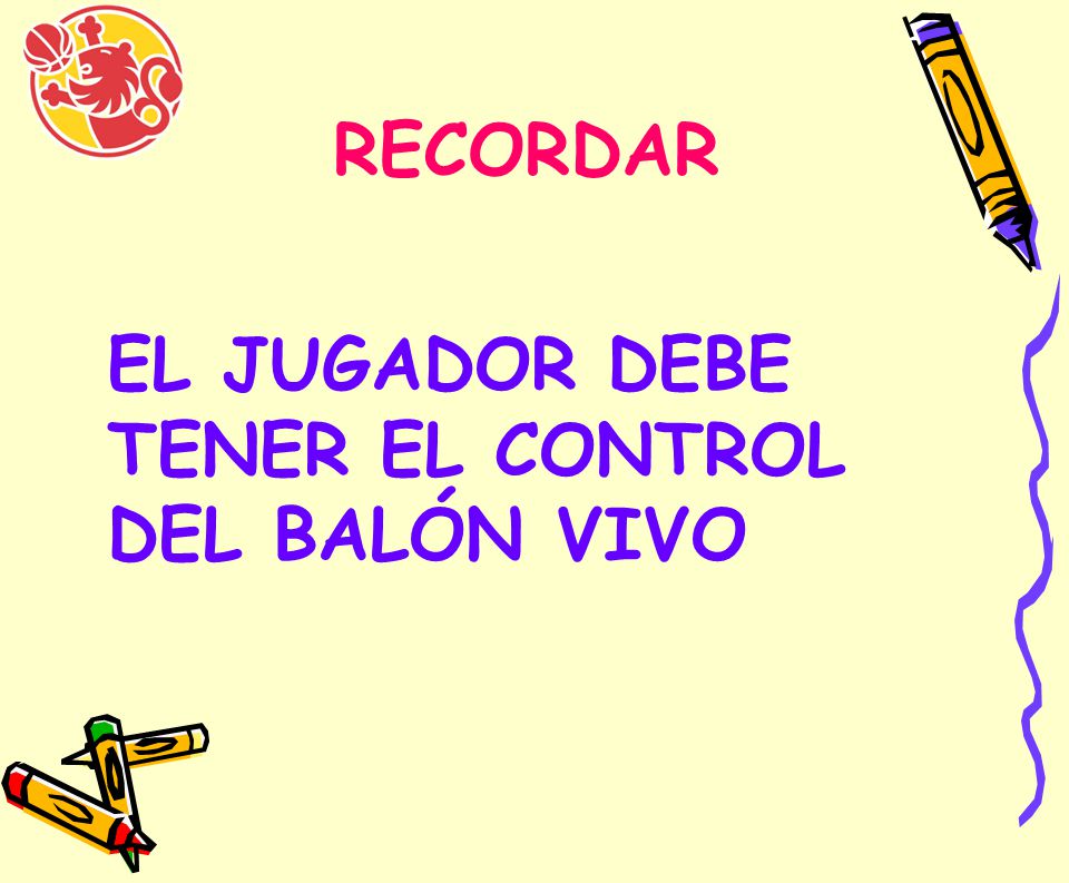 RECORDAR EL JUGADOR DEBE TENER EL CONTROL DEL BALÓN VIVO