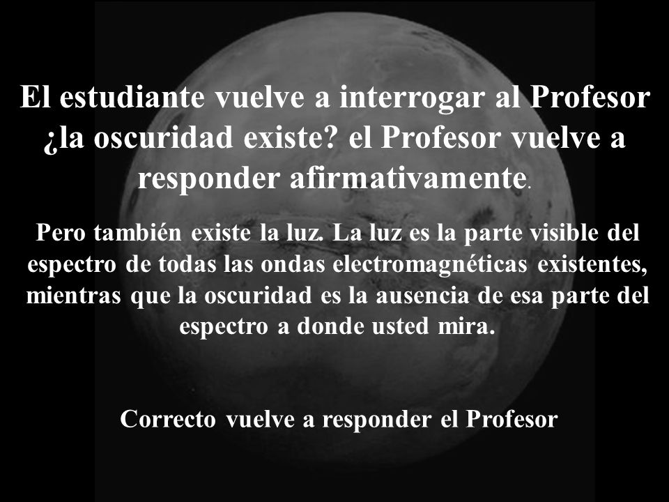 Correcto vuelve a responder el Profesor