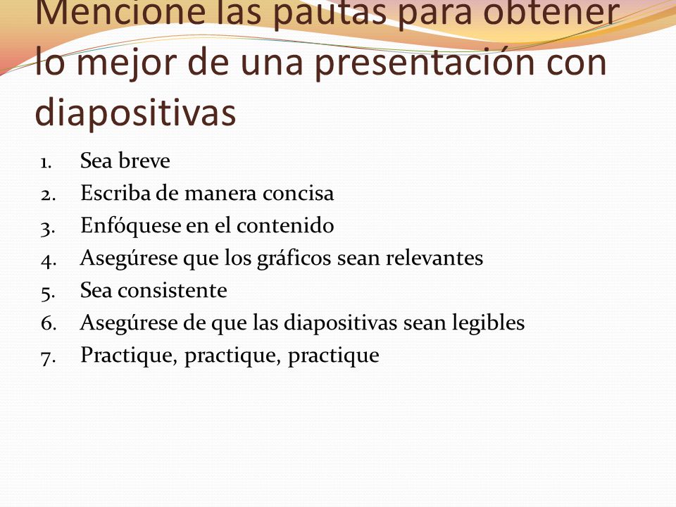 Mencione las pautas para obtener lo mejor de una presentación con diapositivas