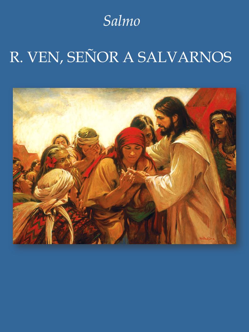 Salmo R. VEN, SEÑOR A SALVARNOS