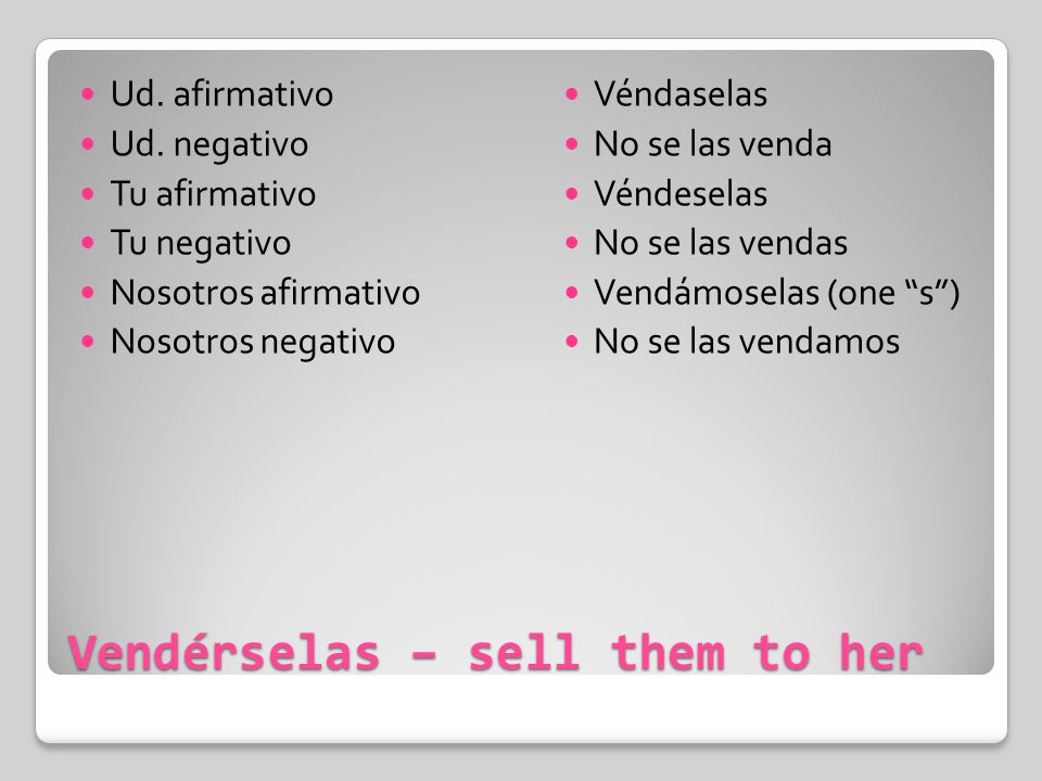 Vendérselas – sell them to her