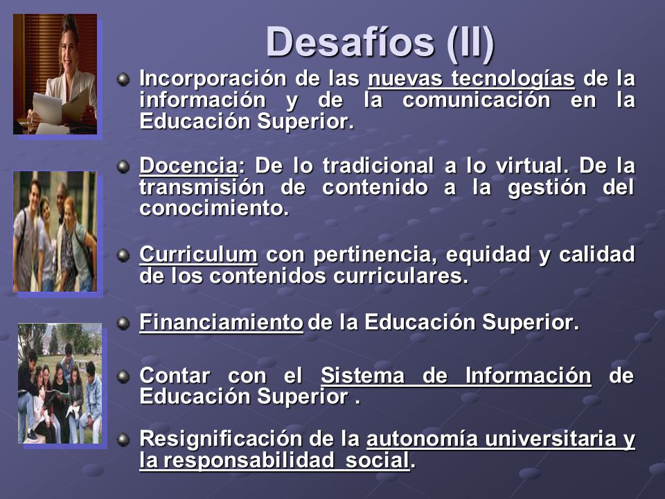 Desafíos (II) Incorporación de las nuevas tecnologías de la información y de la comunicación en la Educación Superior.