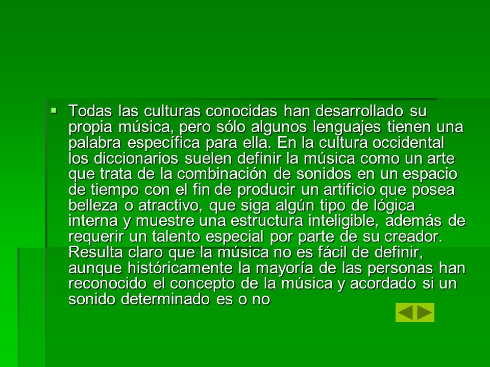 Todas las culturas conocidas han desarrollado su propia música, pero sólo algunos lenguajes tienen una palabra específica para ella.