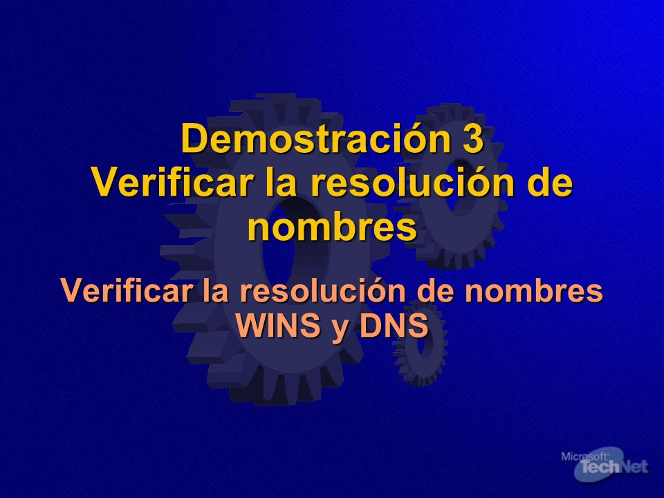 Demostración 3 Verificar la resolución de nombres Verificar la resolución de nombres WINS y DNS