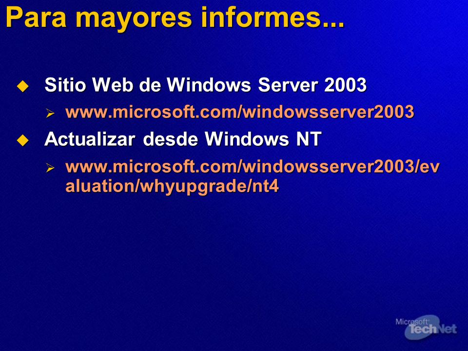 Para mayores informes... Sitio Web de Windows Server 2003