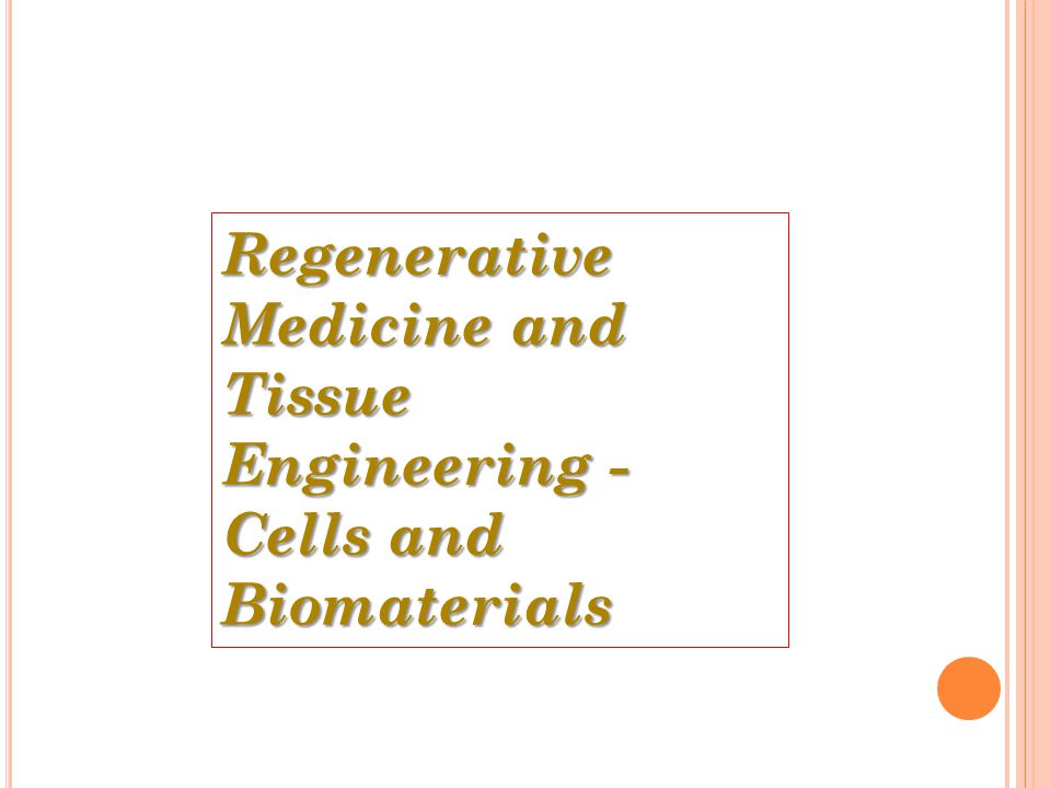 Regenerative Medicine and Tissue Engineering - Cells and Biomaterials