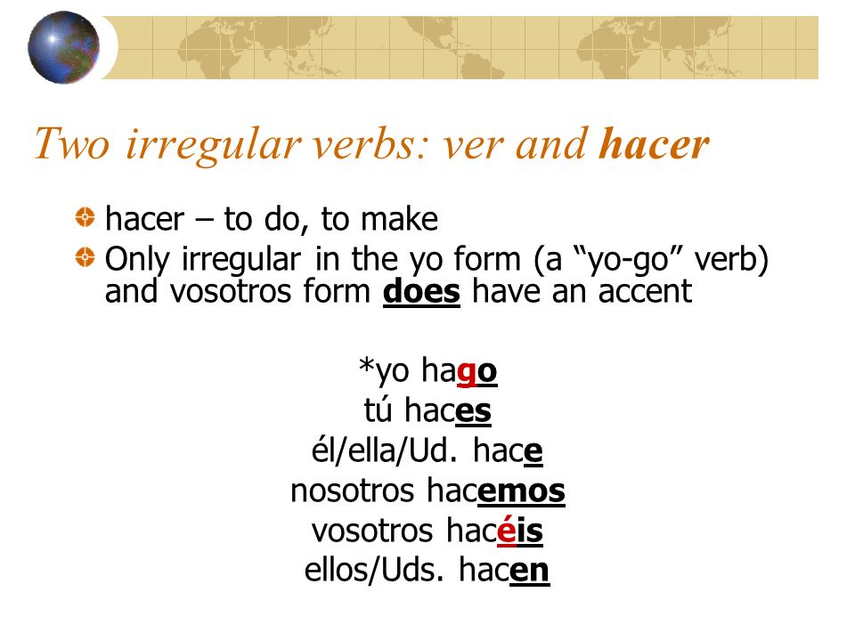 Two irregular verbs: ver and hacer