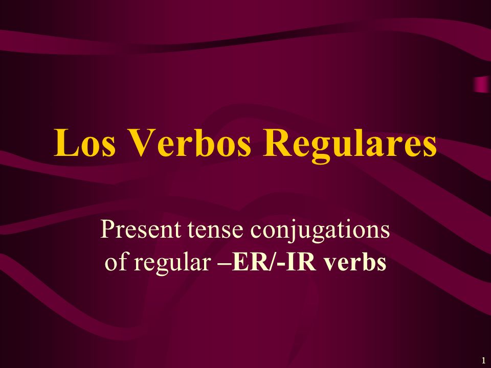 Present tense conjugations of regular –ER/-IR verbs