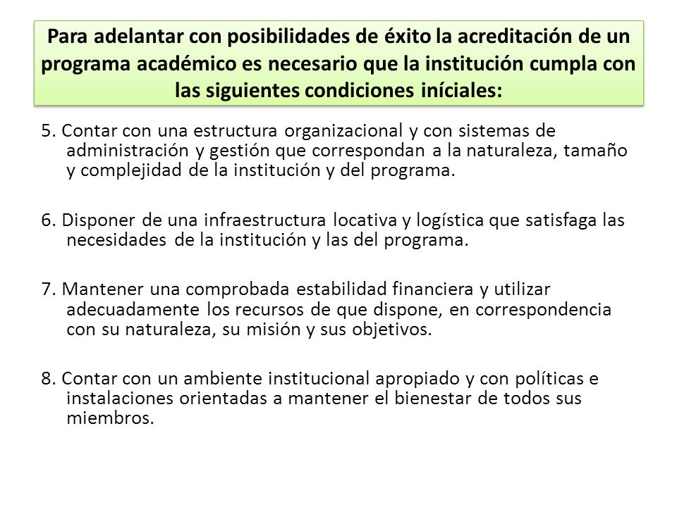 Para adelantar con posibilidades de éxito la acreditación de un programa académico es necesario que la institución cumpla con las siguientes condiciones iníciales: