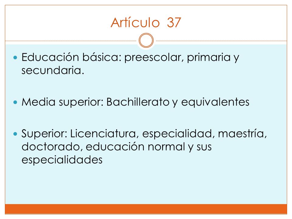 Artículo 37 Educación básica: preescolar, primaria y secundaria.