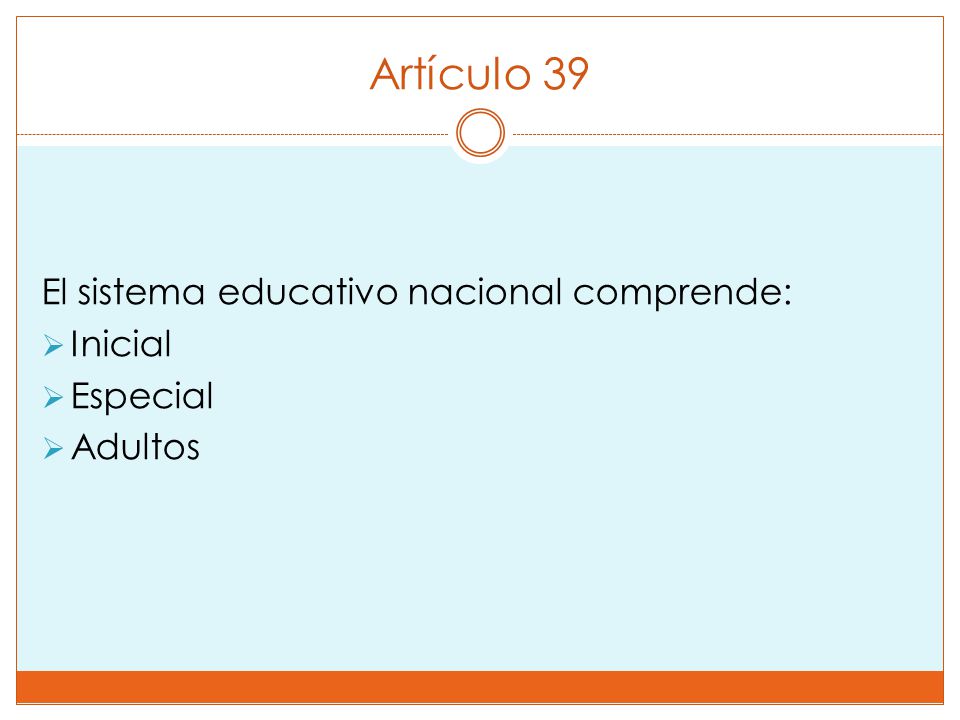 Artículo 39 El sistema educativo nacional comprende: Inicial Especial