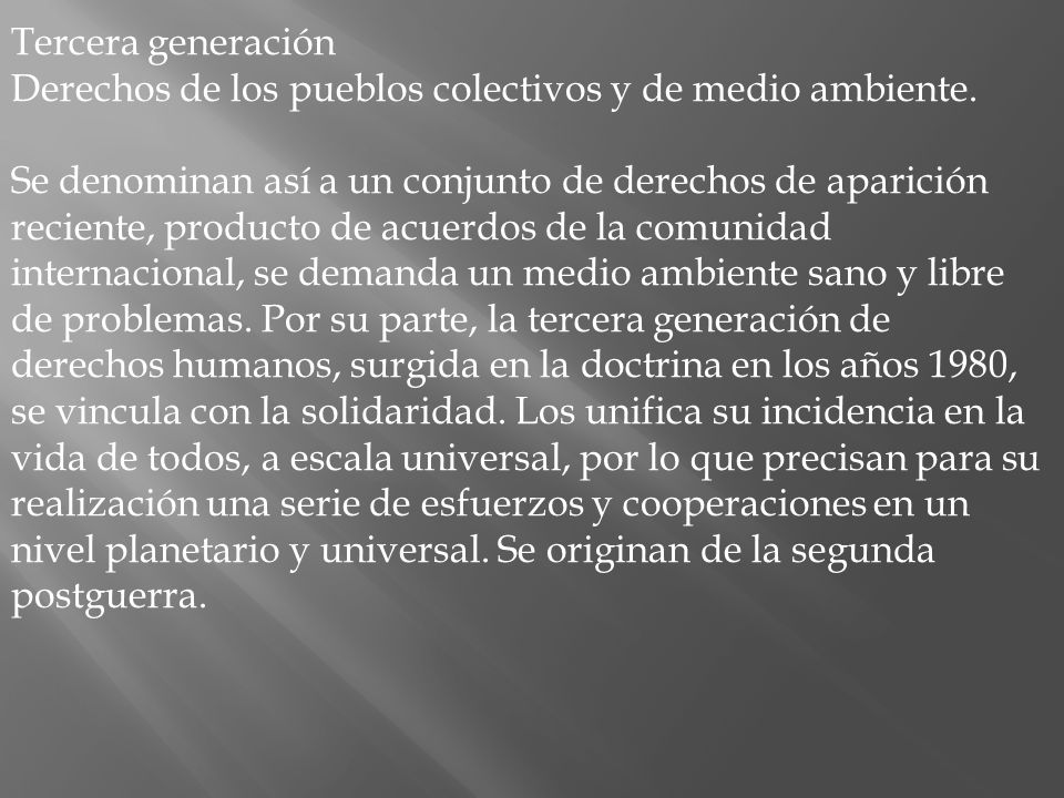 Tercera generación Derechos de los pueblos colectivos y de medio ambiente.