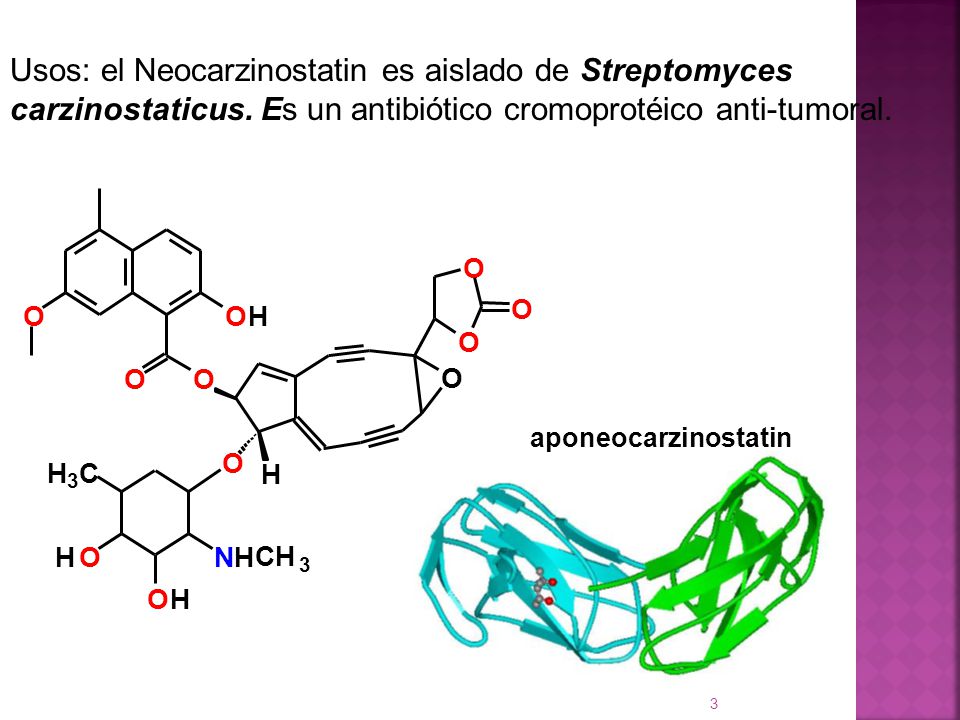 Usos: el Neocarzinostatin es aislado de Streptomyces carzinostaticus