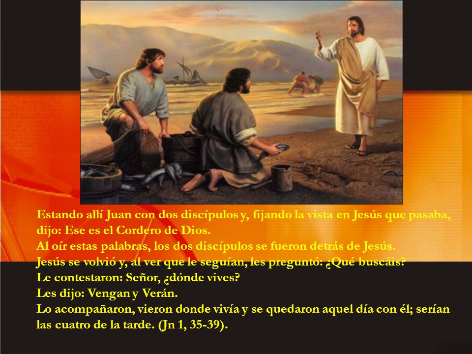 Estando allí Juan con dos discípulos y, fijando la vista en Jesús que pasaba,
