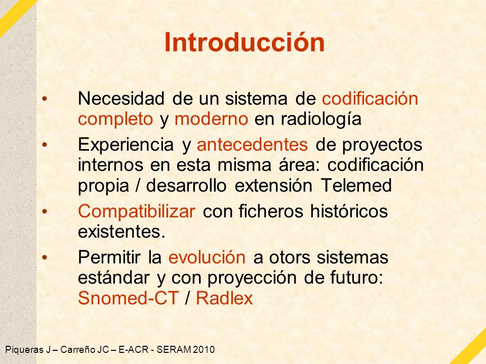 Introducción Necesidad de un sistema de codificación completo y moderno en radiología.