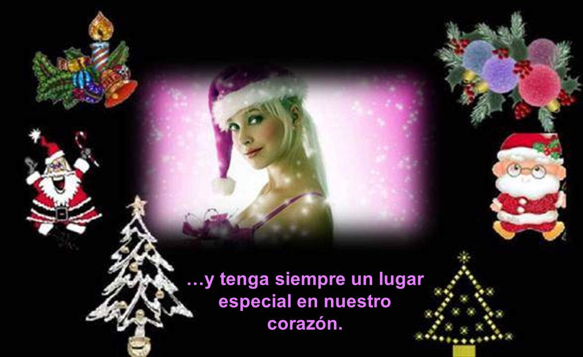 …y tenga siempre un lugar especial en nuestro corazón.