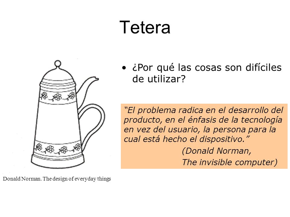 Tetera ¿Por qué las cosas son difíciles de utilizar