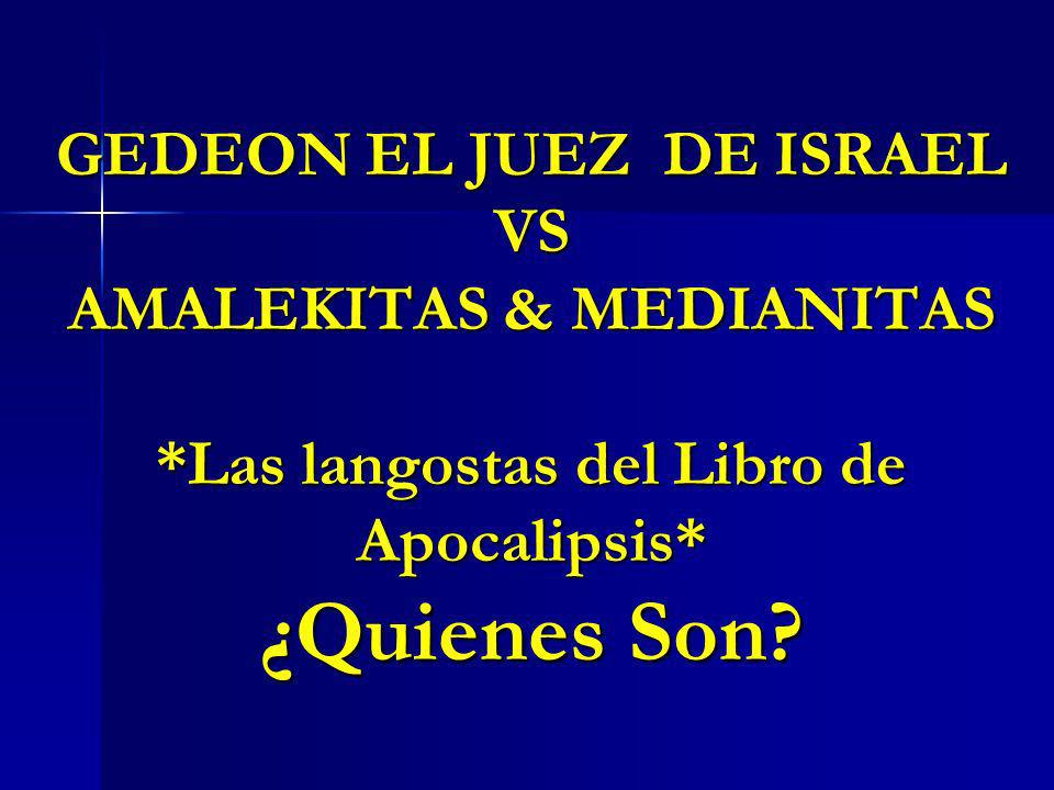 GEDEON EL JUEZ DE ISRAEL VS AMALEKITAS & MEDIANITAS