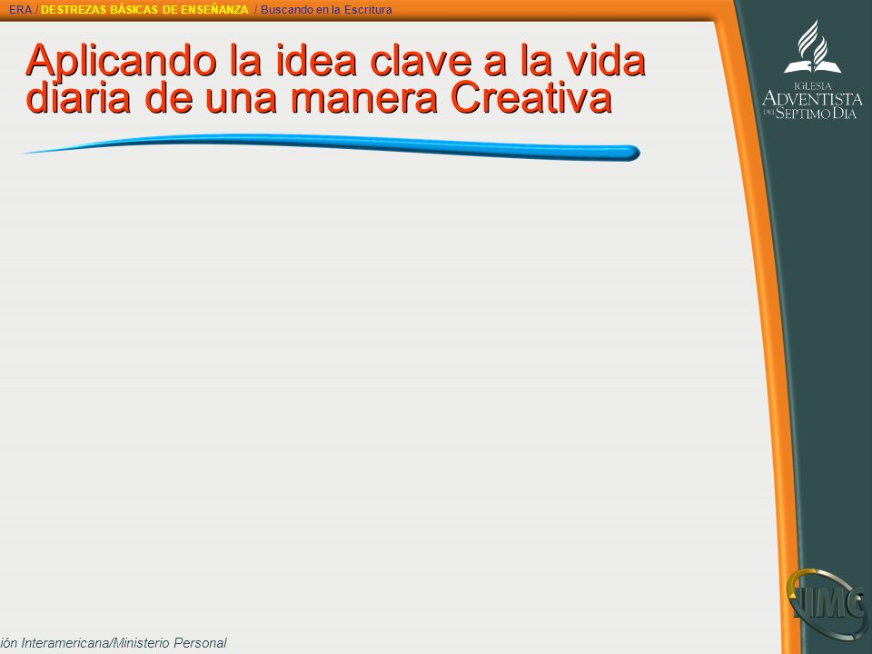 Aplicando la idea clave a la vida diaria de una manera Creativa