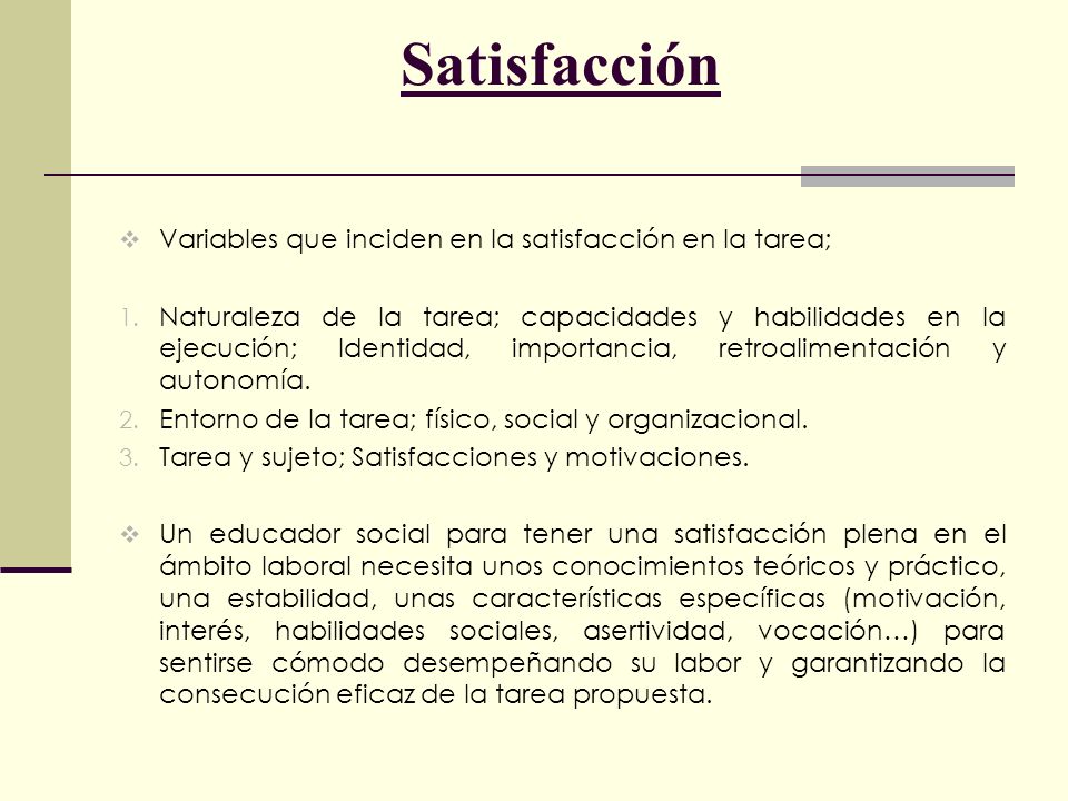 Satisfacción Variables que inciden en la satisfacción en la tarea;