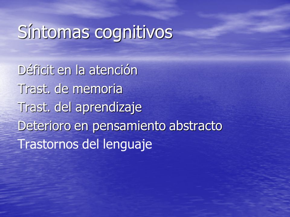 Síntomas cognitivos Déficit en la atención Trast. de memoria