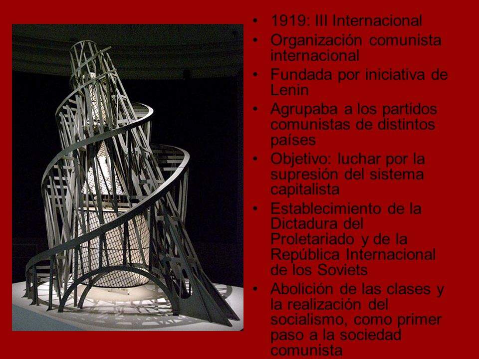 1919: III Internacional Organización comunista internacional. Fundada por iniciativa de Lenin.