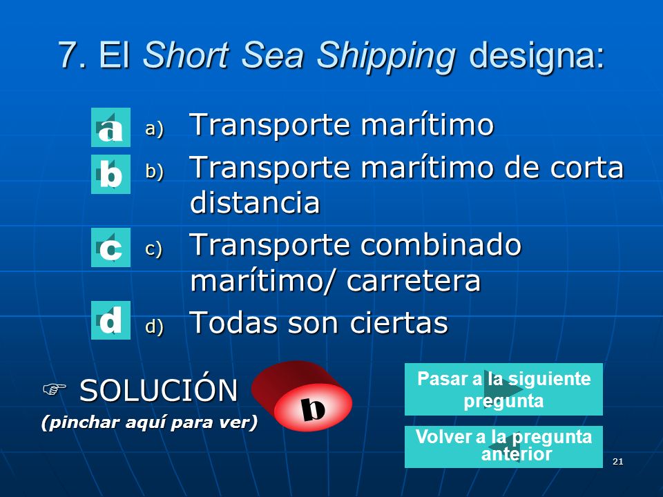 7. El Short Sea Shipping designa: