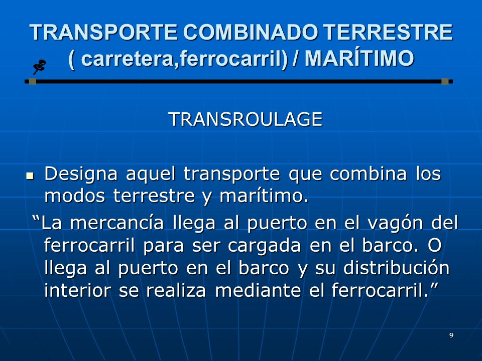 TRANSPORTE COMBINADO TERRESTRE ( carretera,ferrocarril) / MARÍTIMO