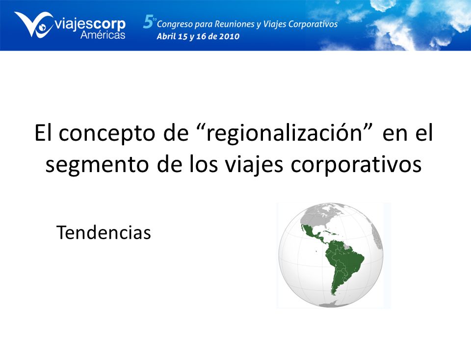 El concepto de regionalización en el segmento de los viajes corporativos