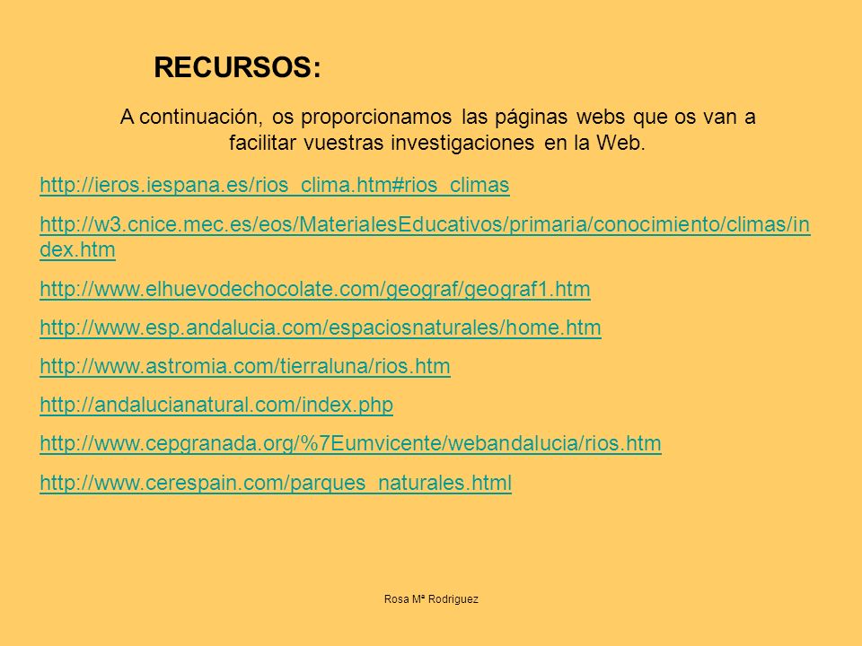 RECURSOS: A continuación, os proporcionamos las páginas webs que os van a facilitar vuestras investigaciones en la Web.