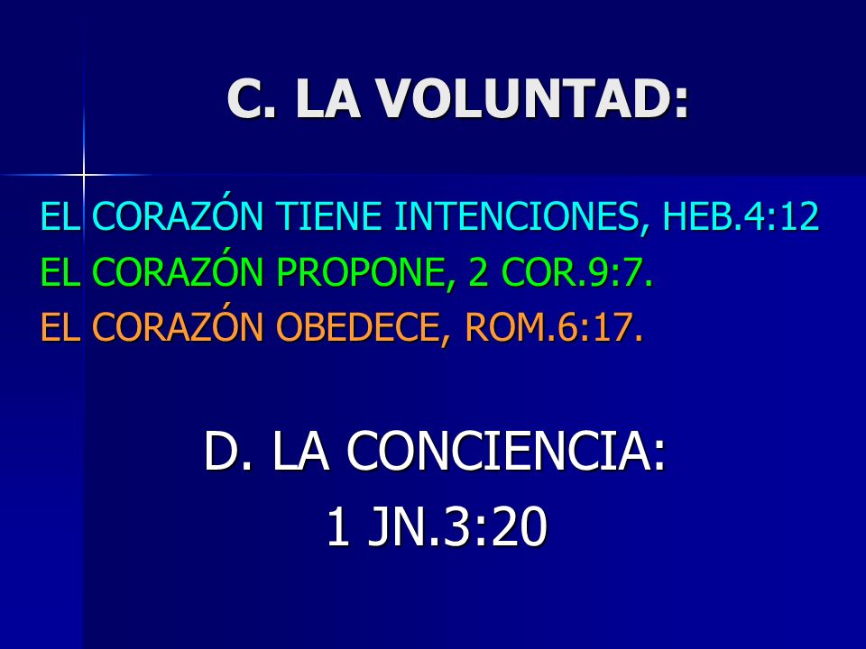 C. LA VOLUNTAD: D. LA CONCIENCIA: 1 JN.3:20