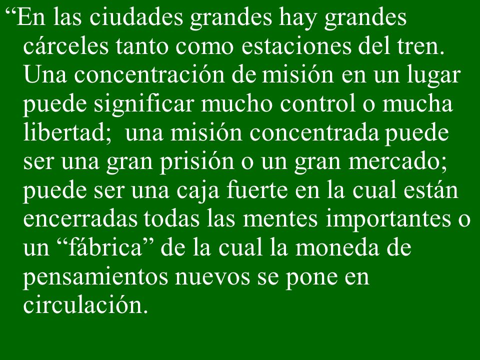 En las ciudades grandes hay grandes cárceles tanto como estaciones del tren.