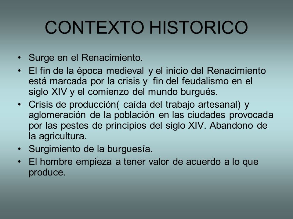 CONTEXTO HISTORICO Surge en el Renacimiento.