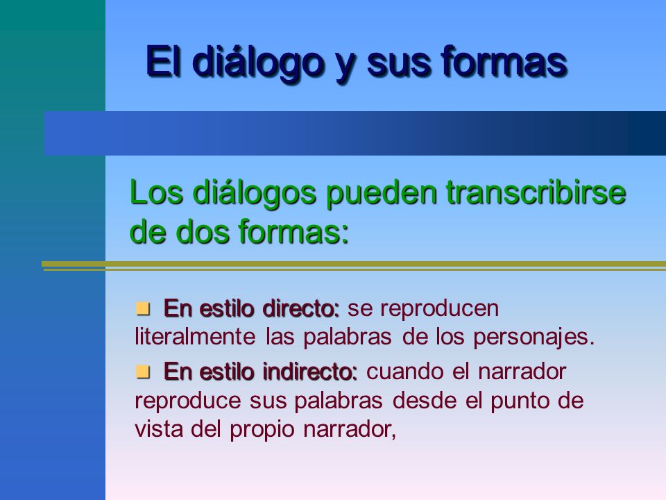 Los diálogos pueden transcribirse de dos formas:
