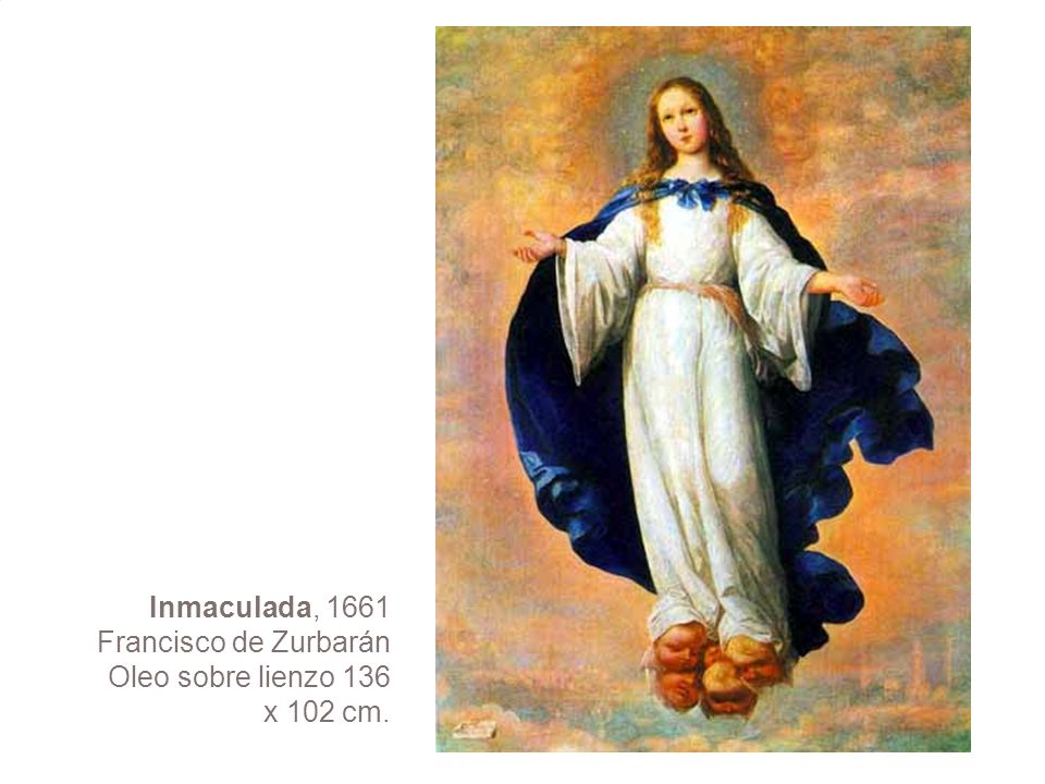 Inmaculada, 1661 Francisco de Zurbarán Oleo sobre lienzo 136 x 102 cm.