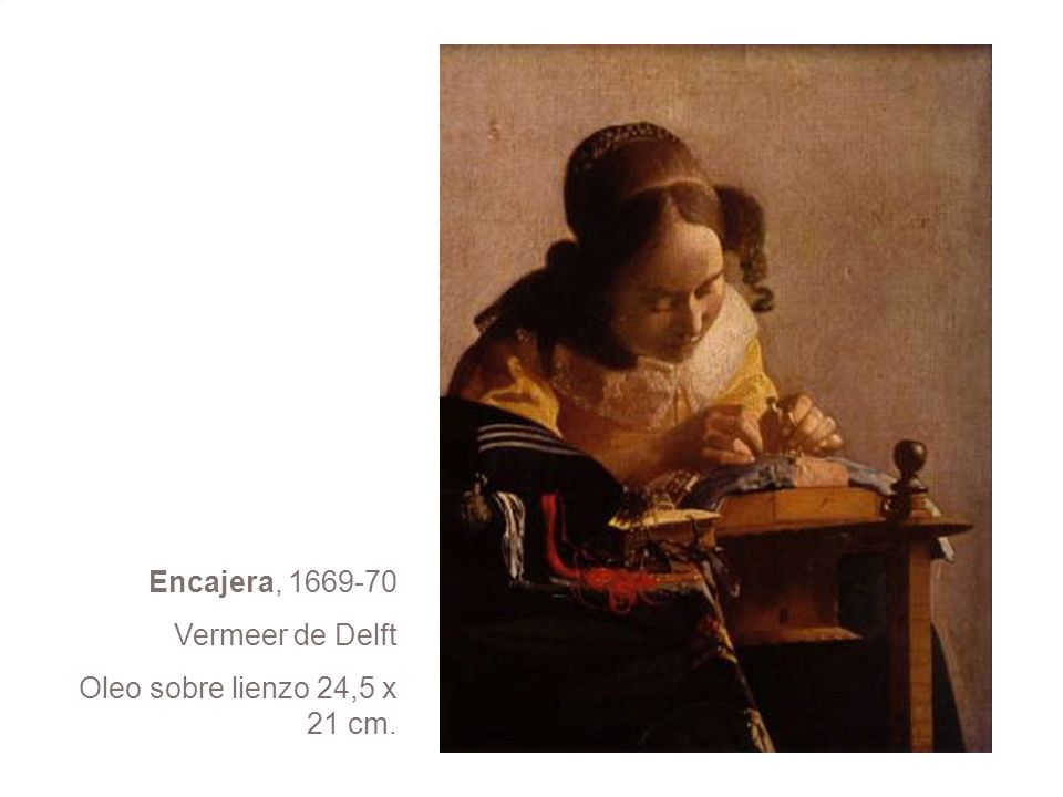 Encajera, Vermeer de Delft Oleo sobre lienzo 24,5 x 21 cm.