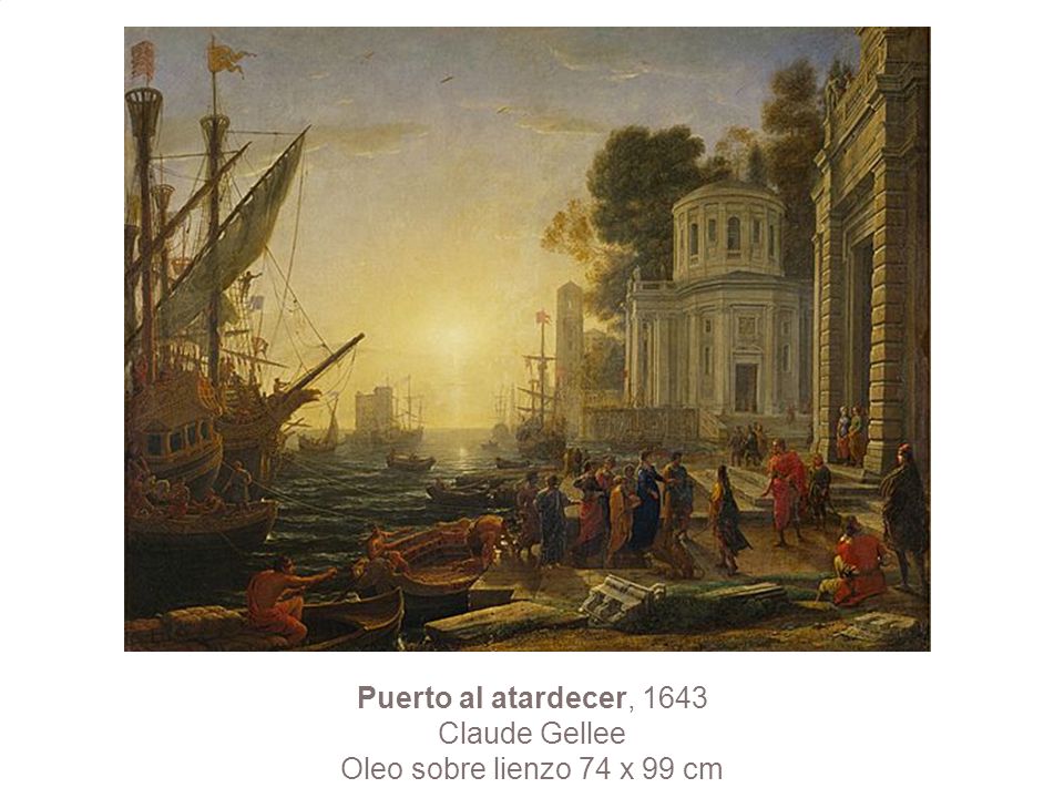 Puerto al atardecer, 1643 Claude Gellee Oleo sobre lienzo 74 x 99 cm