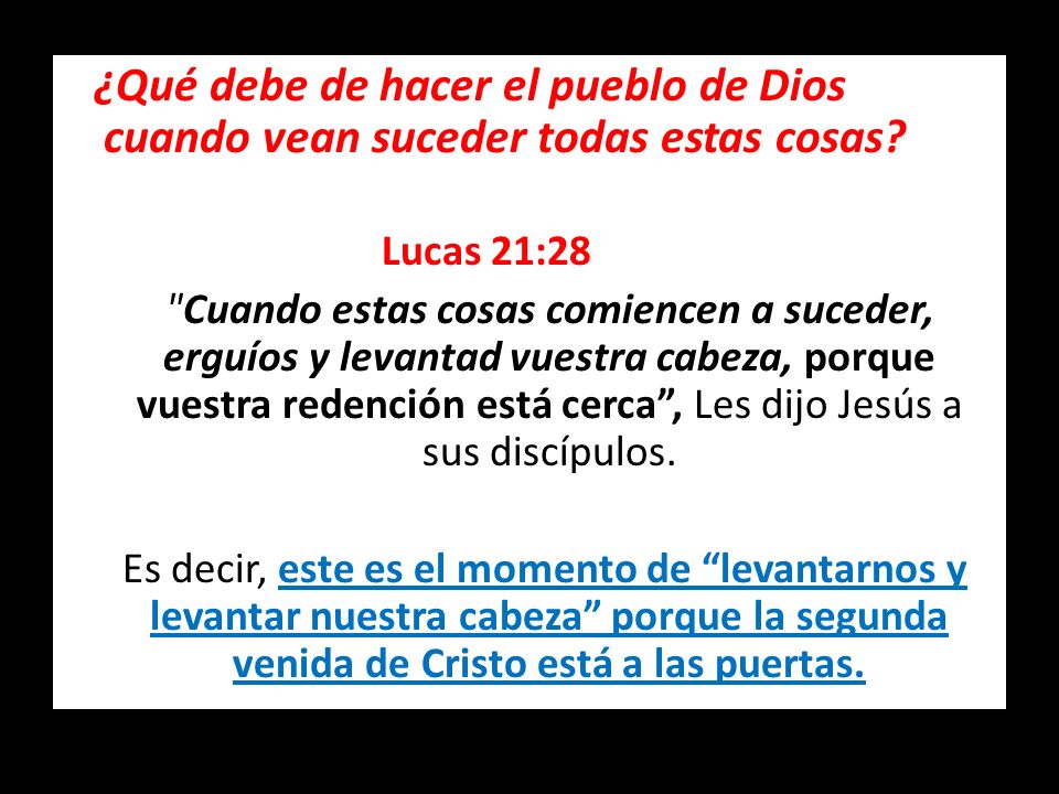 ¿Qué debe de hacer el pueblo de Dios cuando vean suceder todas estas cosas