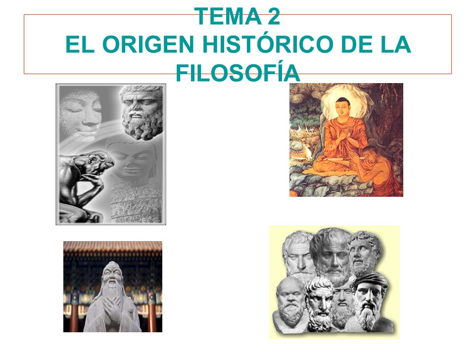 TEMA 2 EL ORIGEN HISTÓRICO DE LA FILOSOFÍA