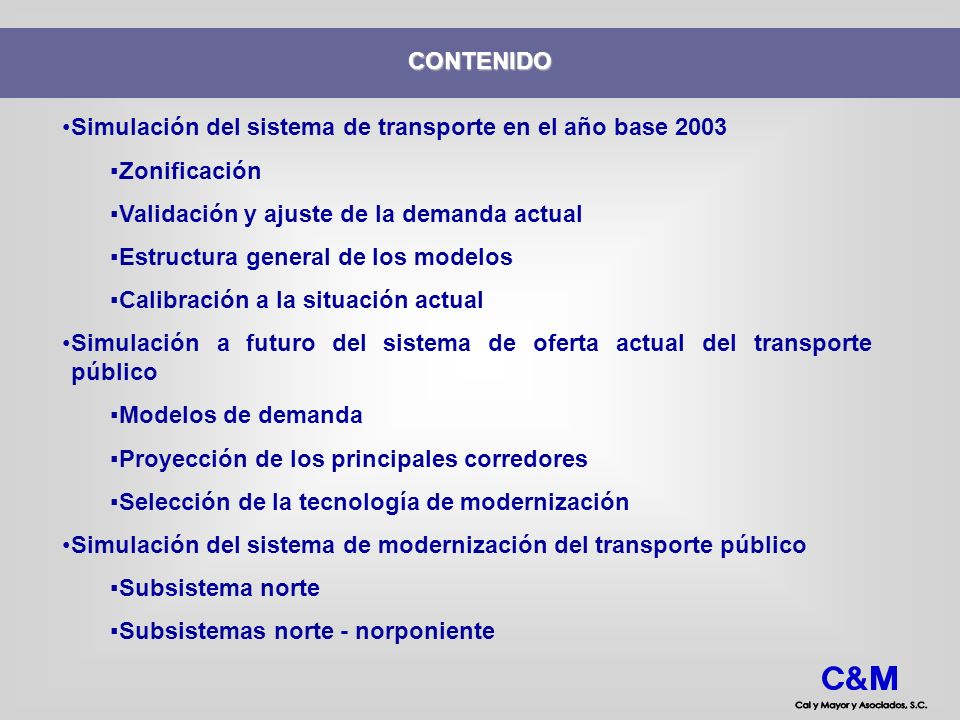 CONTENIDO Simulación del sistema de transporte en el año base Zonificación. Validación y ajuste de la demanda actual.
