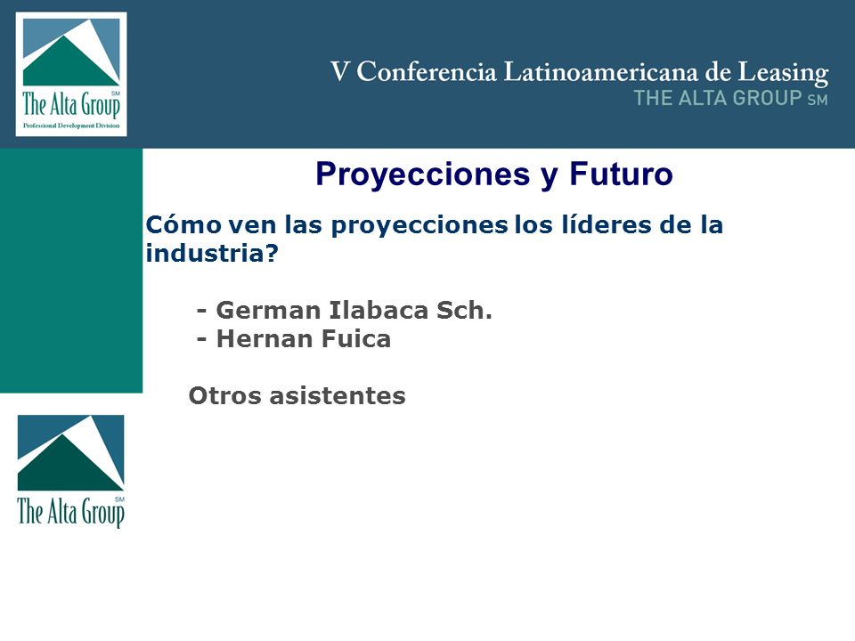 Proyecciones y Futuro Cómo ven las proyecciones los líderes de la industria - German Ilabaca Sch.