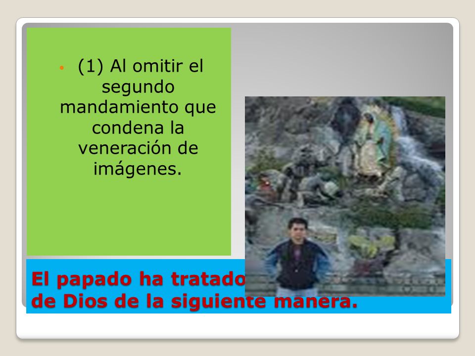 El papado ha tratado de cambiar la ley de Dios de la siguiente manera.