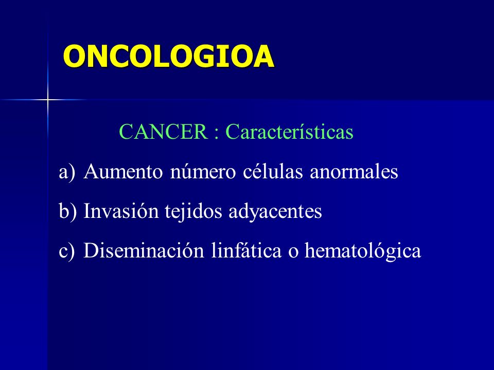ONCOLOGIOA CANCER : Características Aumento número células anormales