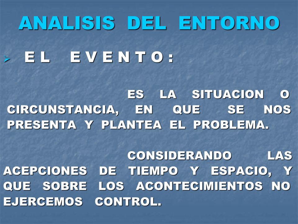 ANALISIS DEL ENTORNO E L E V E N T O : ES LA SITUACION O