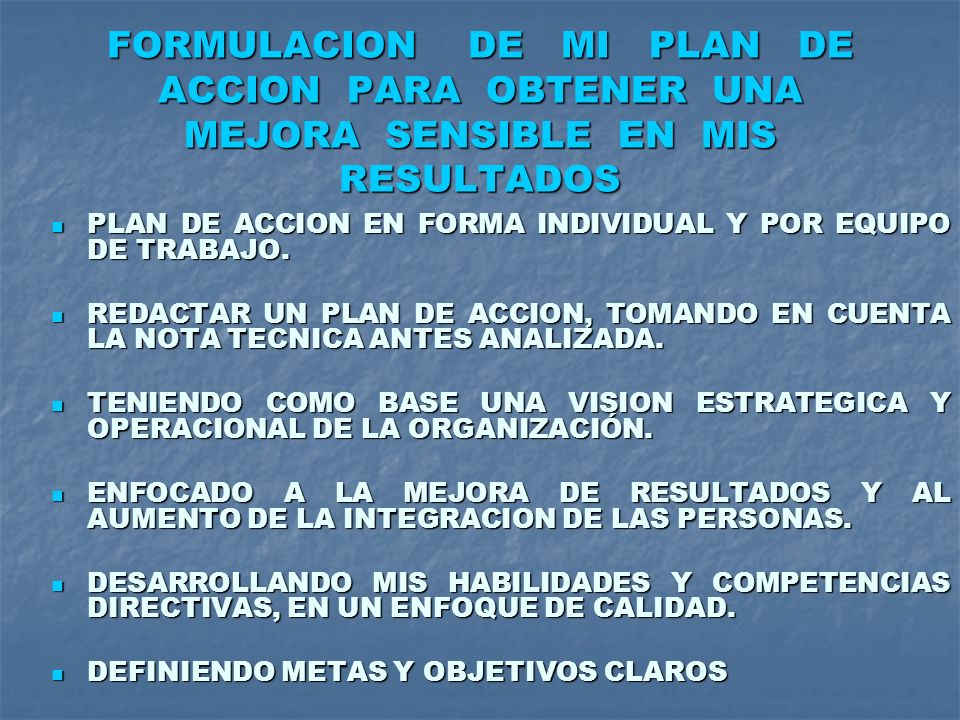 FORMULACION DE MI PLAN DE ACCION PARA OBTENER UNA MEJORA SENSIBLE EN MIS RESULTADOS