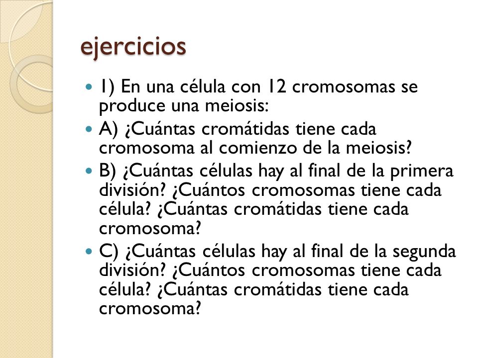 ejercicios 1) En una célula con 12 cromosomas se produce una meiosis: