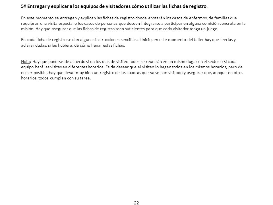 5º Entregar y explicar a los equipos de visitadores cómo utilizar las fichas de registro.